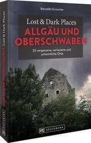 Cover von Lost & Dark Places Allgäu & Oberschwaben