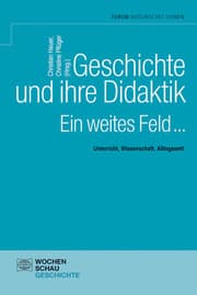 Cover von Geschichte und ihre Didaktik. Ein weites Feld