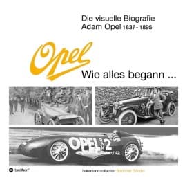 Cover von Die visuelle Biografie Opel - Wie alles begann...