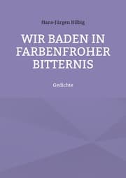Cover von Wir baden in farbenfroher Bitternis