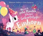 Cover von Nur noch zehn Minuten, kleines Geburtstagseinhorn