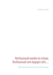Cover von Rechtsanwalt werden ist schwer, Rechtsanwalt sein dagegen sehr.....