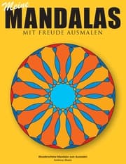 Cover von Meine Mandalas - Mit Freude Ausmalen - Wunderschöne Mandalas zum Ausmalen