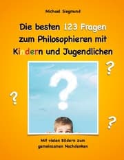 Cover von Die besten 123 Fragen zum Philosophieren mit Kindern und Jugendlichen