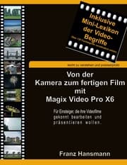 Cover von Von der Kamera zum fertigen Film mit Magix Video Pro X6