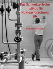 Cover von Das Schweizerische Institut für Nuklearforschung SIN