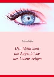 Cover von Den Menschen die Augenblicke des Lebens zeigen