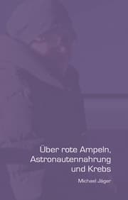 Cover von Über rote Ampeln, Astronautennahrung und Krebs
