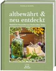 Cover von altbewährt & neu entdeckt. Natürliche Hausmittel aus Großmutters Zeiten