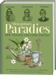 Cover von Mein grünes Paradies - Drei Frauen und ihre Gärten