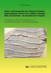 Cover von Wetter- und Klimamarken der Tambach-Formation (Oberrotliegend, Unteres Perm, mittlerer Thüringer Wald, Deutschland) - ein aktualistischer Vergleich. Ein Beitrag zu '200 Jahren Aktualismus und dynamische Geologie in den Geowissenschaften'