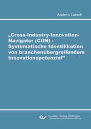 Cover von Cross-Industry-Innovation-Navigator (CIIN) - Systematische Identifikation von branchenübergreifendem Innovationspotenzial