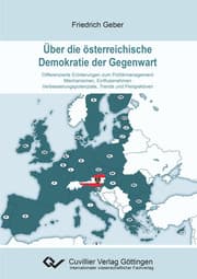 Cover von Über die österreichische Demokratie der Gegenwart. Differenzierte Erörterungen zum Politikmanagement - Mechanismen, Einflussnahmen - Verbesserungspotenziale, Trends und Perspektiven