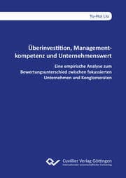 Cover von Überinvestition, Managementkompetenz und Unternehmenswert. Eine empirische Analyse zum Bewertungsunterschied zwischen fokussierten Unternehmen und Konglomeraten