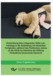 Cover von Entwicklung eines integrierten skills-Lab-Trainings in die Ausbildung von klinischen Fertigkeiten während des Praktischen Jahres an der Klinik für Kleintiere der Stiftung Tierärztliche Hochschule Hannover