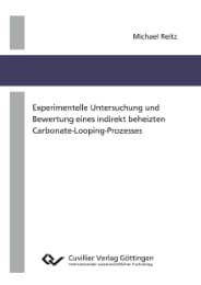 Cover von Experimentelle Untersuchung und Bewertung eines indirekt beheizten Carbonate-Looping-Prozesses