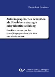 Cover von Autobiographisches Schreiben als Überlebensstrategie oder Identitätsbildung. Eine Untersuchung zu den (auto-)biographischen Schriften von Afrodeutschen