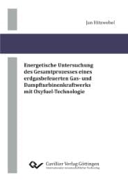 Cover von Energetische Untersuchung des Gesamtprozesses eines erdgasbefeuerten Gas- und Dampfturbinenkraftwerks mit Oxyfuel-Technologie