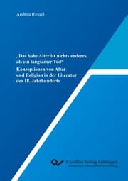Cover von 'Das hohe Alter ist nichts anderes, als ein langsamer Tod'. Konzeptionen von Alter und Religion in der Literatur des 18. Jahrhunderts