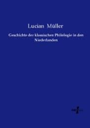 Cover von Geschichte der klassischen Philologie in den Niederlanden