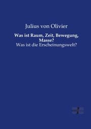 Cover von Was ist Raum, Zeit, Bewegung, Masse?