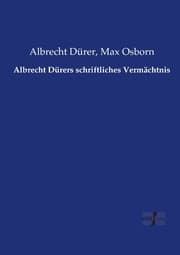 Cover von Albrecht Dürers schriftliches Vermächtnis