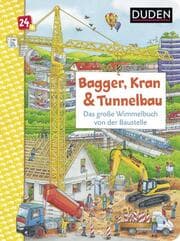 Cover von Duden 24+: Bagger, Kran und Tunnelbau - Das große Wimmelbuch von der Baustelle