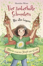 Cover von Vier zauberhafte Schwestern - Wie alles begann: Flora und die Kraft der Erde