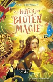 Cover von Die Hüter der Blütenmagie 3 - Die fliegenden Wälder
