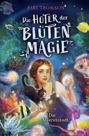 Cover von Die Hüter der Blütenmagie 2 - Die Meeresstadt