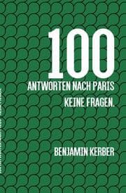 Cover von 100 ANTWORTEN NACH PARIS Keine Fragen.