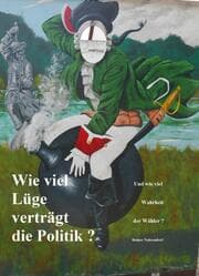 Cover von Wie viel Lüge verträgt die Politik?