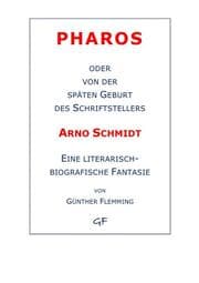 Cover von Pharos oder von der späten Geburt des Schriftstellers Arno Schmidt