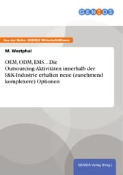 Cover von OEM, ODM, EMS... Die Outsourcing-Aktivitäten innerhalb der I&K-Industrie erhalten neue (zunehmend komplexere) Optionen