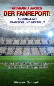 Cover von Alemannia Aachen - Von Tradition und Herzblut für den Fußball