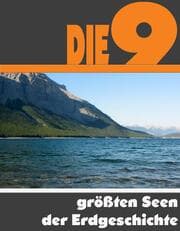 Cover von Die Neun größten Seen der Erdgeschichte