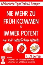Cover von NIE MEHR ZU FRÜH KOMMEN & IMMER POTENT - Afrikanische Tipps, Tricks & Rezepte nur mit natürlichen Mitteln