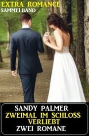 Cover von Zweimal im Schloss verliebt: Zwei Romane Extra Romance Sammelband
