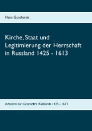 Cover von Kirche, Staat und Legitimierung der Herrschaft in Russland 1425 - 1613