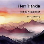 Cover von Herr Tianxia und die Achtsamkeit