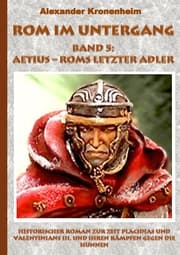 Cover von Rom im Untergang Band 5: Aetius - Roms letzter Adler