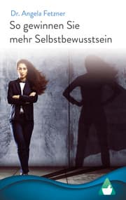 Cover von So gewinnen Sie mehr Selbstbewusstsein: Ihr persönlicher Wegweiser zu mehr Glück, Erfolg und Lebensqualität