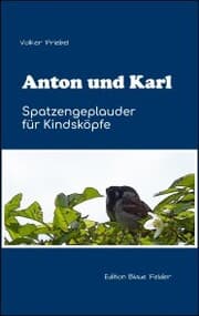 Cover von Anton und Karl - Spatzengeplauder für Kindsköpfe