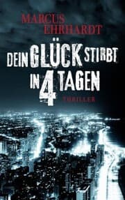 Cover von Dein Glück stirbt in 4 Tagen