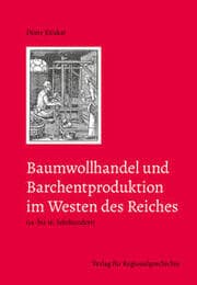 Cover von Baumwollhandel und Barchentproduktion im Westen des Reiches (14. bis 16. Jahrhundert)