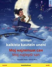Cover von Minun kaikista kaunein uneni - ¿¿¿ ¿¿¿¿¿¿¿¿ ¿¿¿ / Moj najlep¿i san (suomi - serbi)