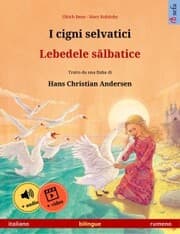 Cover von I cigni selvatici - Lebedele s¿lbatice (italiano - rumeno)
