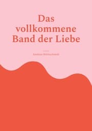 Cover von Das vollkommene Band der Liebe