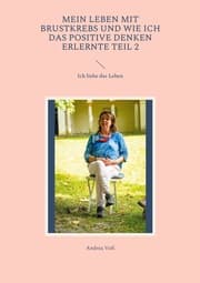 Cover von Mein Leben mit Brustkrebs und wie ich das positive Denken erlernte Teil 2