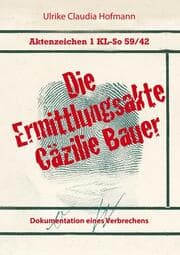 Cover von Aktenzeichen 1 KL-So 59/42: Die Ermittlungsakte Cäzilie Bauer